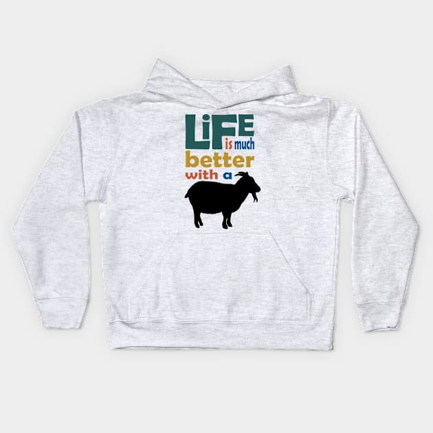 Life is much better with a goat Kids Hoodie by GeoCreate